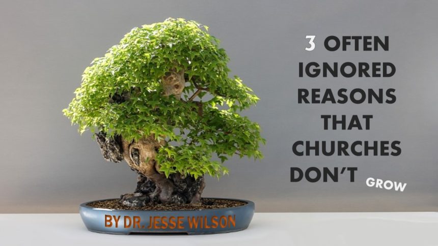 3 Often Ignored Reasons Churches Don’t Grow