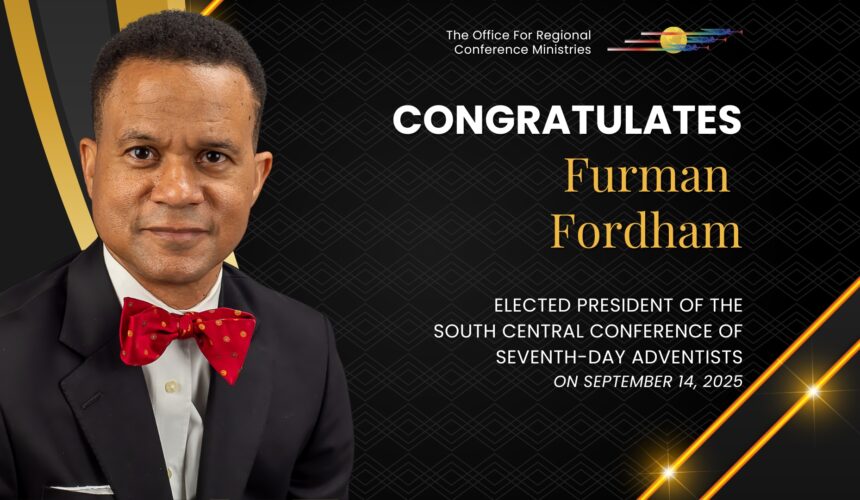 Pastor Furman Fordham Selected as South Central Conference President Pastor Furman Fordham Selected as South Central Conference President